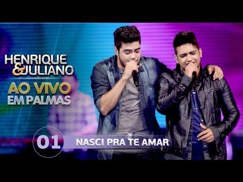 Nasci pra te amar - Henrique e Juliano - DVD Ao vivo em Palmas