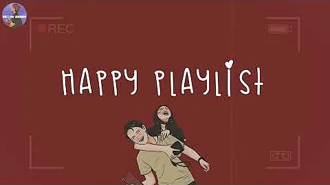 [Playlist] happy playlist 🍰 happy vibe music to make you feel so good ~ feeling happy songs