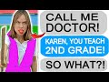 r/EntitledPeople Karen Demands to be Called Doctor, I Refuse to!