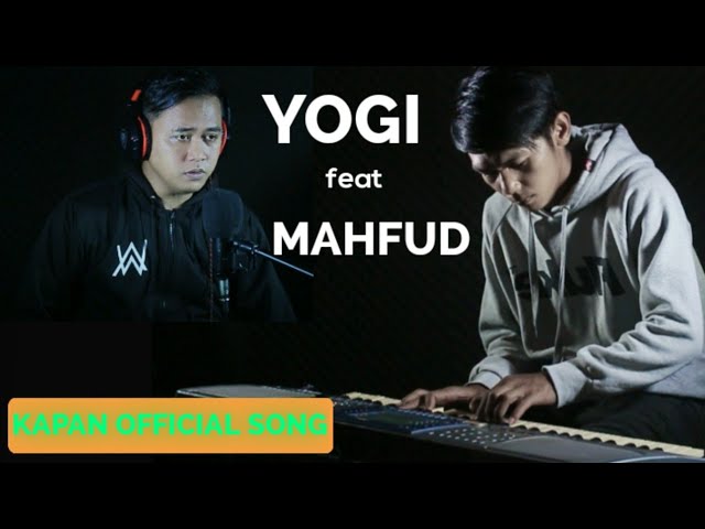 KAPAN - YOGI ft MAHFUD || OFFICIAL SONG BY YOGI class=