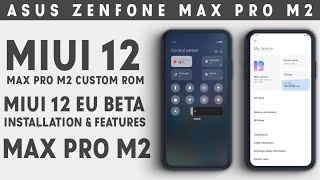 MIUI 12 EU CUSTOM ROM : ASUS ZENFONE MAX PRO M2  INSTALATION & FEATURES