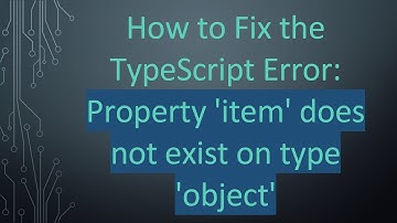 How to Fix the TypeScript Error: Property 