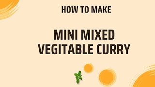MiNi Mixed Vegetable Curry