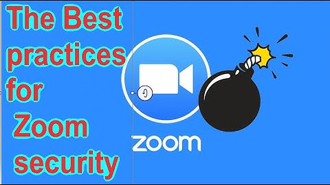 How To keep your Zoom meetings  safe and secure