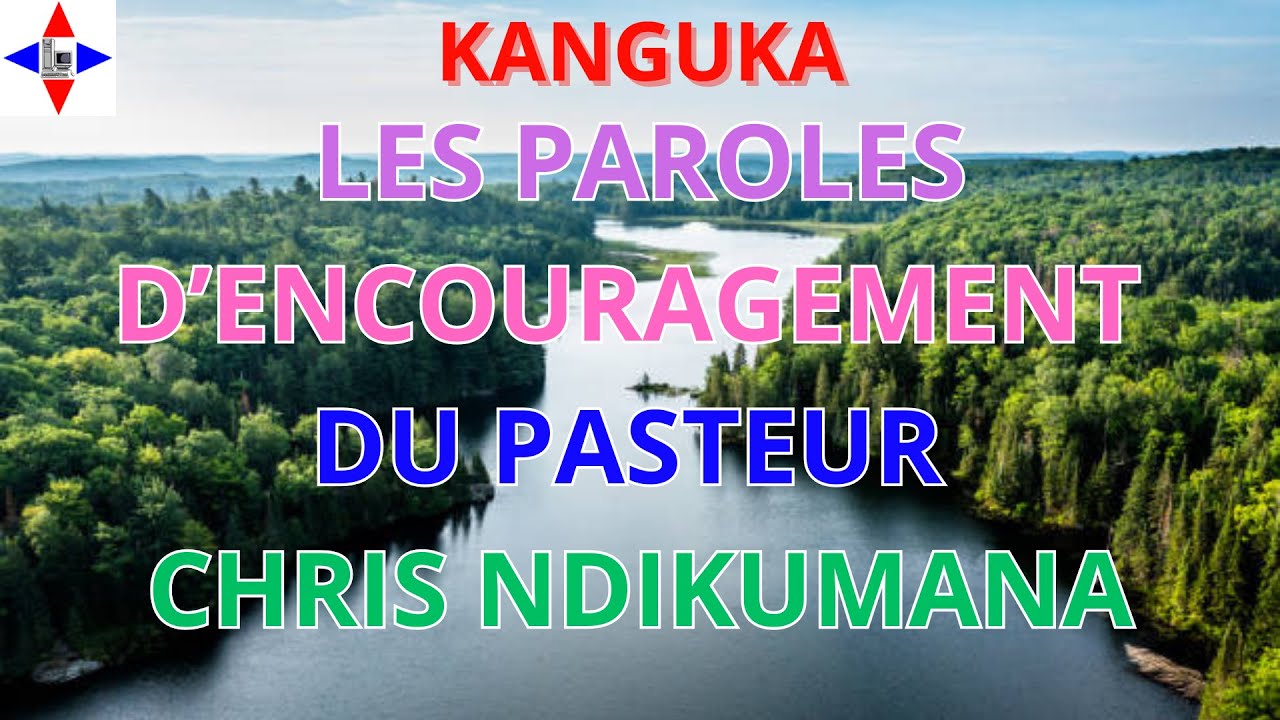 DE PUISSANTE PAROLES D'ENCOURAGEMENT DU PASTEUR CHRIS NDIKUMANA