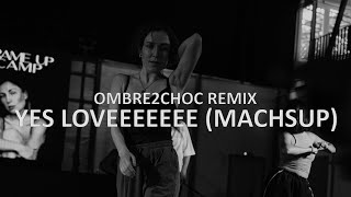 Ombre2Choc Remix - Yes Loveeeeee (Machup) | Choreography by Irina Podshivalova