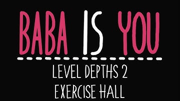 Baba Is You - Level Depths 2 - Exercise hall - Solution