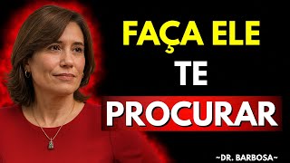 NÃO CORRA ATRÁS: será ELE quem vai te PROCURAR | Ana Beatriz Barbosa