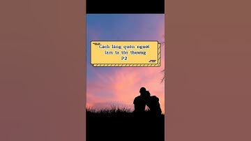 Cách buông bỏ và lãng quên người làm mình tổn thương? #tinhyeu #soulhealing #hanhphuc #shorts