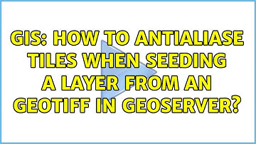 GIS: How to antialiase tiles when seeding a layer from an GeoTiff in GeoServer? (2 Solutions!!)