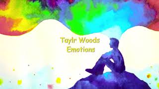 Taylr Woods - Emotions