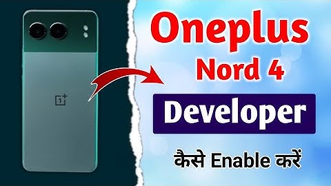 oneplus nord 4  developer options !! how to enable developer options in oneplus nord 4