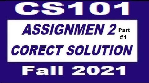 CS101 Assignment No 2 correct solution fall 2021 Part 1