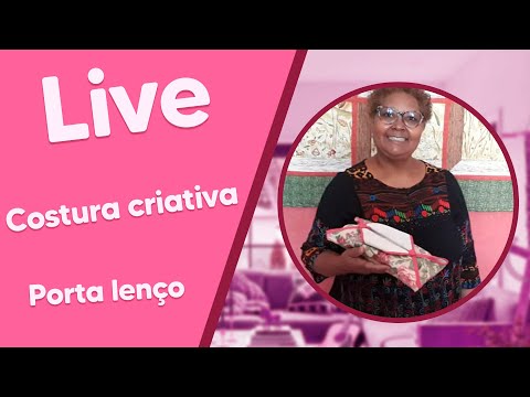 LIVE de Costura Criativa com Elenice Pereira - Porta-Lenço