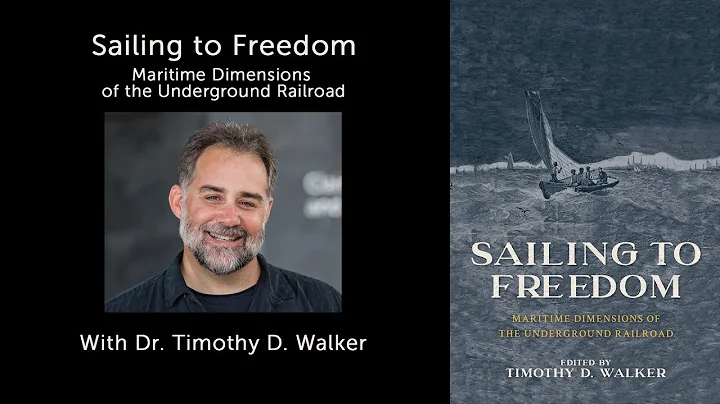 Sailing to Freedom: Maritime Dimensions of the Underground Railroad with Dr. Timothy Walker
