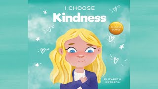 I Choose Kindness by Elizabeth Estrada | A Picture Book About Kindness, Compassion & Empathy by My Bedtime Stories 6,574 views 1 year ago 4 minutes, 54 seconds