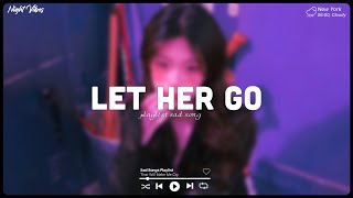 Let Her Go, Let Me Down Slowly ♫ English Sad Songs Playlist ♫ Acoustic Cover Of Popular TikTok Songs