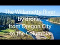 Willamette river by drone from oregon city to the columbia in 2 minutes