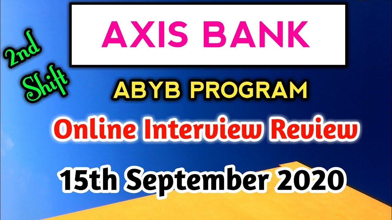 Axis Bank ABYB Program 2020 | Online Interview Review | 15th September 2020 | 2nd Shift |
