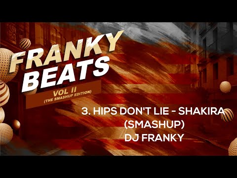 Hips Don't lie | Shakira (Smashup) - DJ Franky