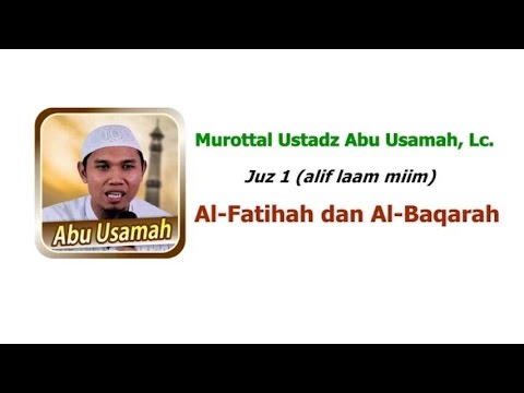 Murottal Ustadz Abu Usamah Surat Al-Baqarah Juz 1