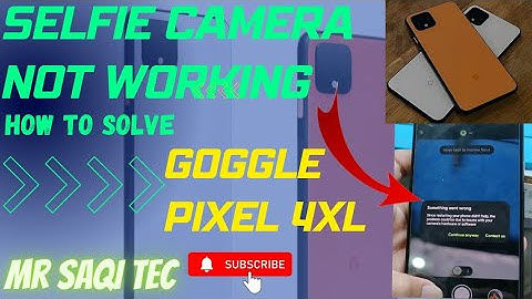 How to solve Camera issue in Goggle pixel 4XL #pixel4xl