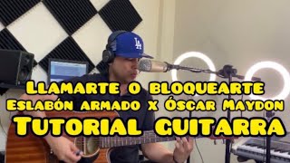 LLAMARTE O BLOQUEARTE | Eslabón Armado x Óscar Maydon | TUTORIAL GUITARRA | Alfonso Serrano