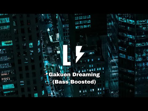 Gakuen Dreaming Bass Boosted