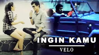 VELO - Ingin Kamu (Clip)