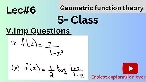 S- Class | V.Imp Exam Questions |  Condition of Univalency | Geometric function theory | Hindi