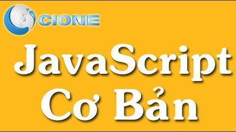 Học JavaScript cơ bản bài 3: Cách khai báo và sử dụng JavaScript