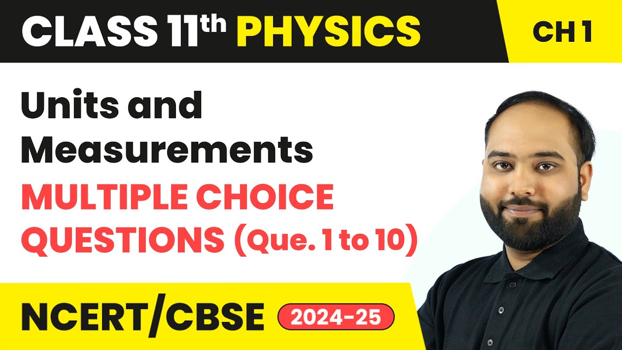 Units and Measurements - Multiple Choice Questions (Que. 1 to 10) | Class 11 Physics Ch 1 | CBSE