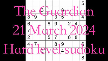 Sudoku solution – The Guardian 21 March 2024 Hard level