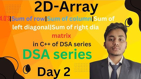 Write programs for |Sum of row|Sum of each Column|Sum of left diagonal matrix|Day2| Sum of di#Coding