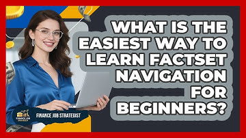 What Is The Easiest Way To Learn FactSet Navigation For Beginners? - Finance Job Strategist