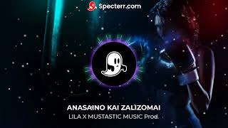 ANASAINO KAI ZALIZOMAI - LILA X MUSTASTIC MUSIC