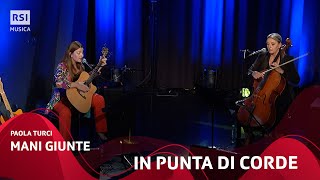 Mani Giunte (Paola Turci) - Chiara Raggi E Giovanna Famulari - Live | Rsi Musica