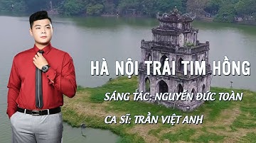 Hà Nội Một Trái Tim Hồng | Trần Việt Anh - Nhạc trữ tình cách mạng #Hànộimộttráitimhồng
