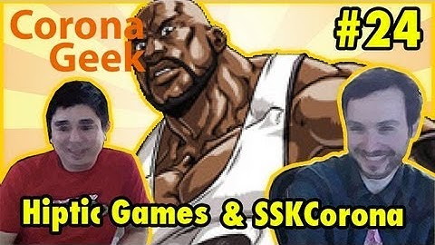 Corona SDK - Episode 24 - Hiptic Games & SSKCorona