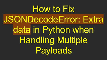 How to Fix JSONDecodeError: Extra data in Python when Handling Multiple Payloads