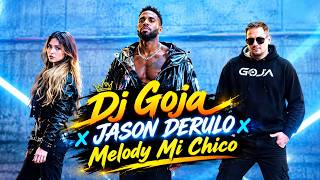 Dj Goja X Jason Derulo X Melody Mi Chico ( Official Music Video ) #song 