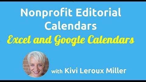 Editorial Calendar Basics for Nonprofits: Excel and Google Calendars