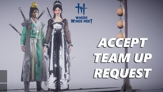Where Winds Meet How To Accept Team Up Request