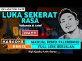 LUKA SEKERAT RASA_Yollanda & Arief || KARAOKE REMIX PALEMBANG