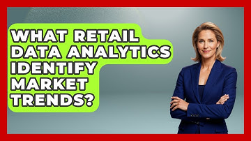 What Retail Data Analytics Identify Market Trends? - Retail Employee Playbook