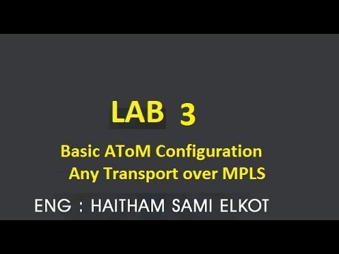 Cisco Lap 3 Basic AToM Configuration(Any Transport over MPLS) Eng.Haitham Elkot