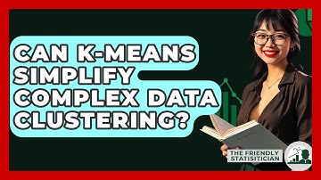 Can K-means Simplify Complex Data Clustering? - The Friendly Statistician