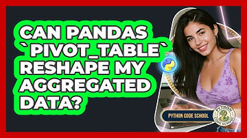 Can Pandas `pivot_table` Reshape My Aggregated Data? - Python Code School