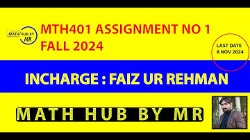 MTH401 ASSIGNMENT NO 1 FALL 2024 SOLUTION INCHARGE FAIZ UR REHMAN BY MUHAMMAD RAMZAN