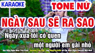 Ngày Sau Sẽ Ra Sao Karaoke Nhạc Sống Tone Nữ Beat Chuẩn Dễ Hát ➤ Nhạc Sống Trần Văn